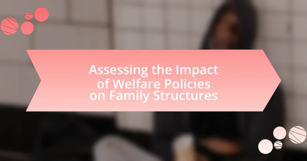 Assessing the Impact of Welfare Policies on Family Structures