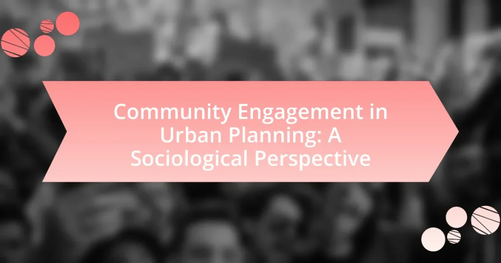 Community Engagement in Urban Planning: A Sociological Perspective