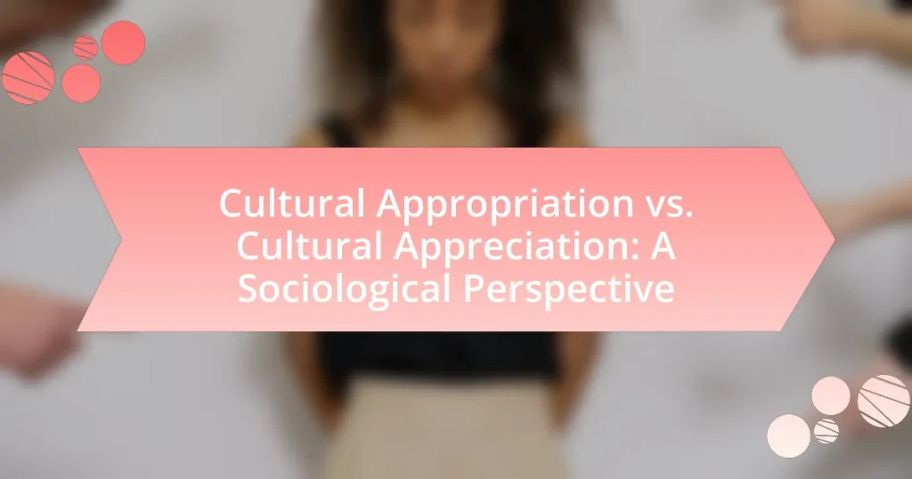 Cultural Appropriation vs. Cultural Appreciation: A Sociological Perspective