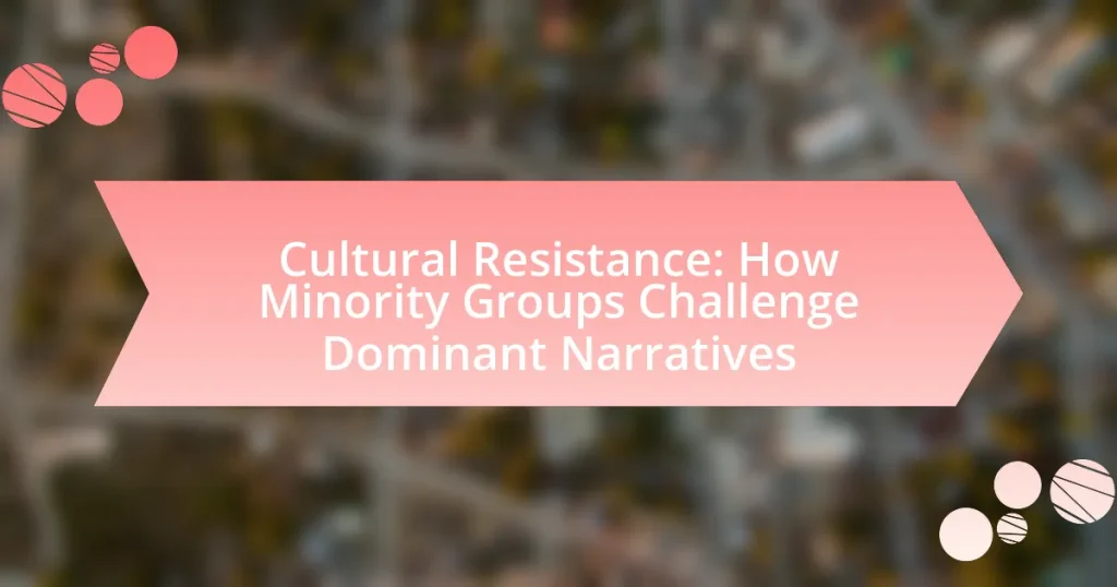 Cultural Resistance: How Minority Groups Challenge Dominant Narratives