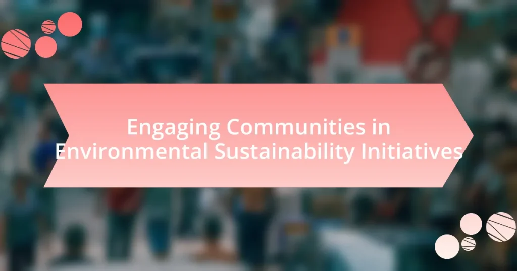 Engaging Communities in Environmental Sustainability Initiatives