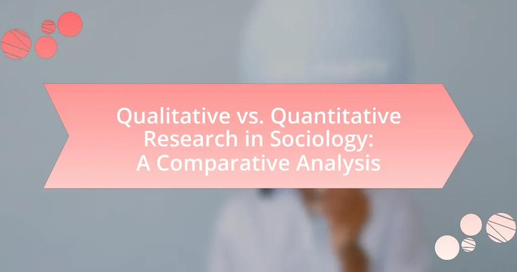 Qualitative vs. Quantitative Research in Sociology: A Comparative Analysis
