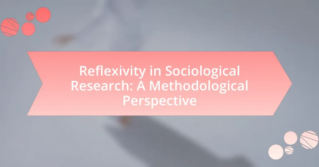 Reflexivity in Sociological Research: A Methodological Perspective