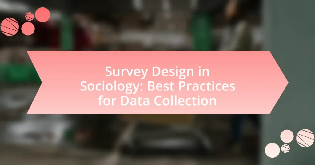 Survey Design in Sociology: Best Practices for Data Collection