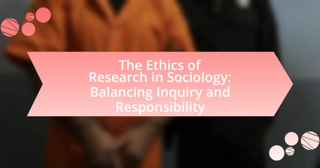 The Ethics of Research in Sociology: Balancing Inquiry and Responsibility