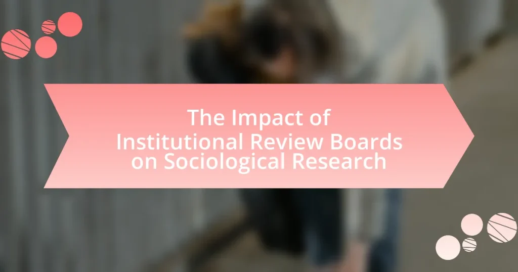 The Impact of Institutional Review Boards on Sociological Research
