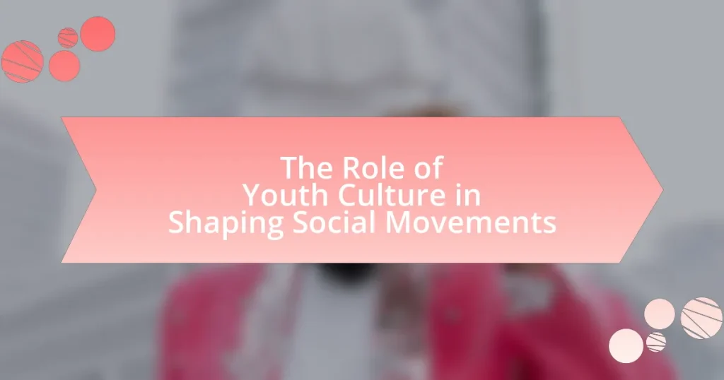 The Role of Youth Culture in Shaping Social Movements