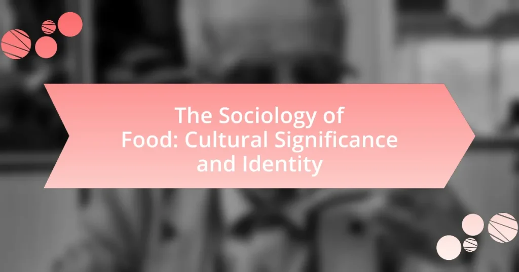 The Sociology of Food: Cultural Significance and Identity