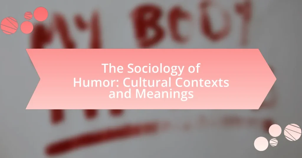 The Sociology of Humor: Cultural Contexts and Meanings