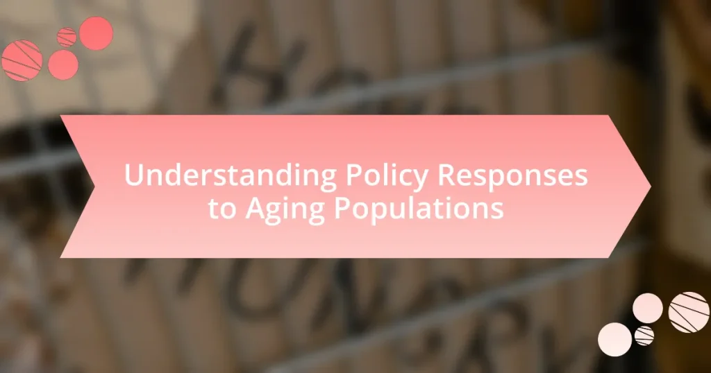 Understanding Policy Responses to Aging Populations
