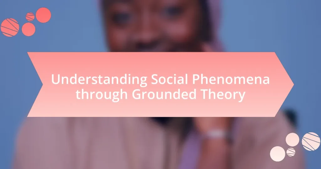 Understanding Social Phenomena through Grounded Theory