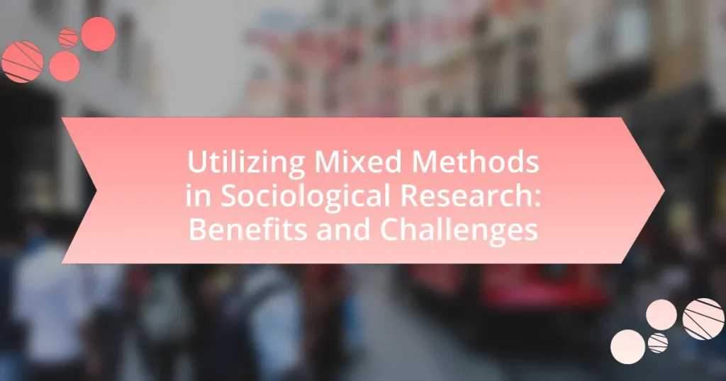 Utilizing Mixed Methods in Sociological Research: Benefits and Challenges