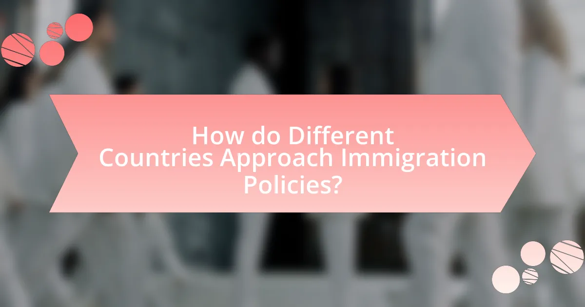 How do Different Countries Approach Immigration Policies?