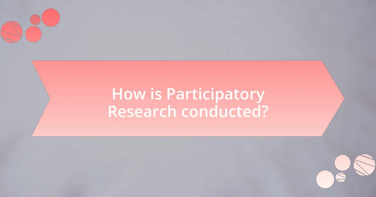 How is Participatory Research conducted?