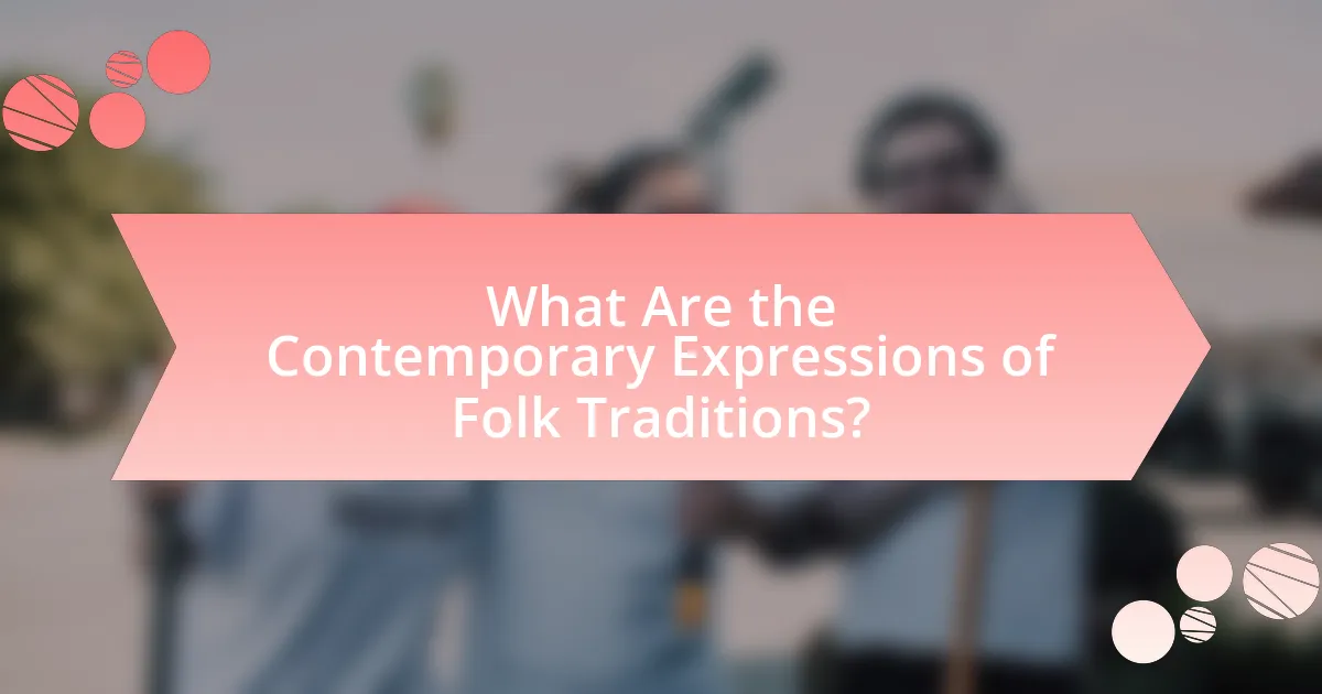 What Are the Contemporary Expressions of Folk Traditions?