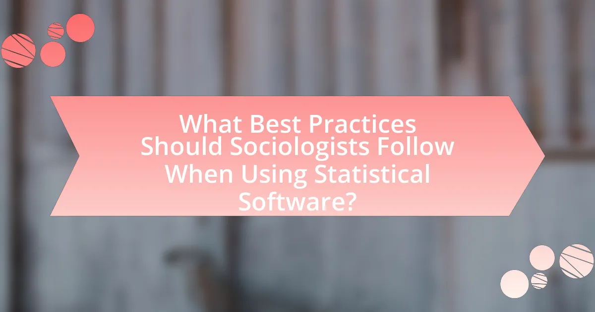 What Best Practices Should Sociologists Follow When Using Statistical Software?