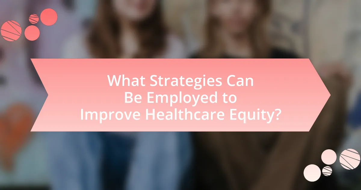 What Strategies Can Be Employed to Improve Healthcare Equity?