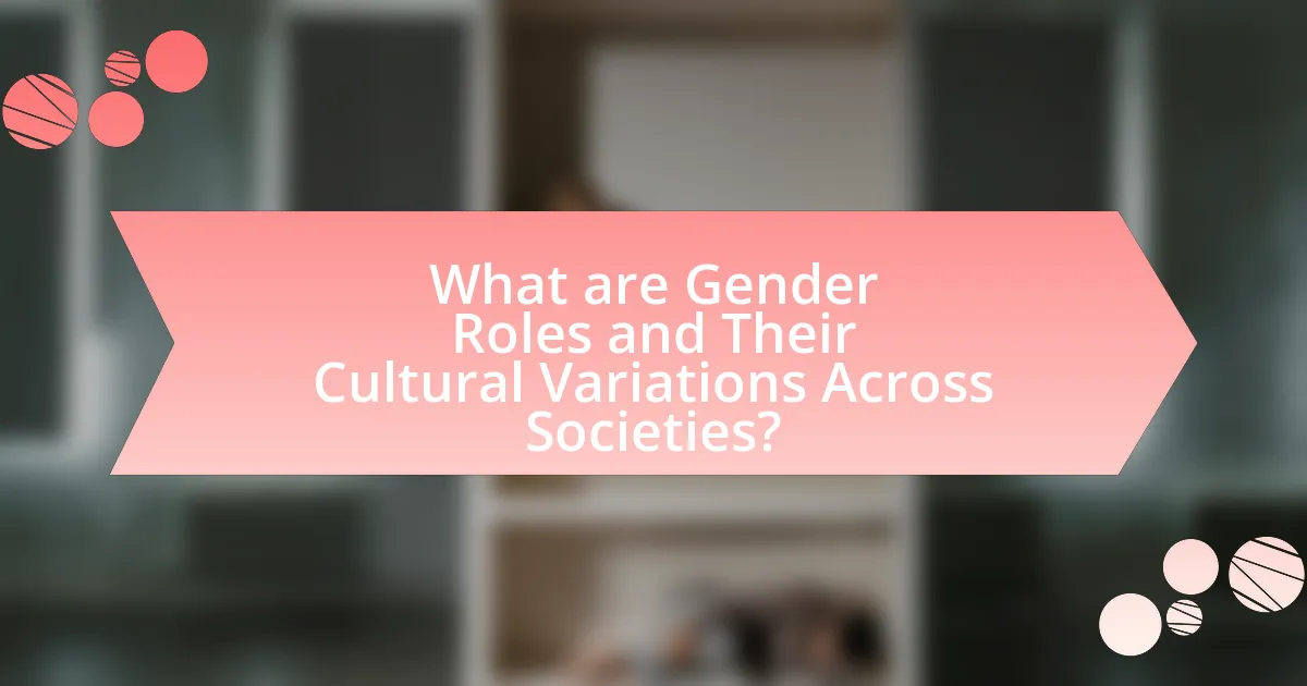 What are Gender Roles and Their Cultural Variations Across Societies?