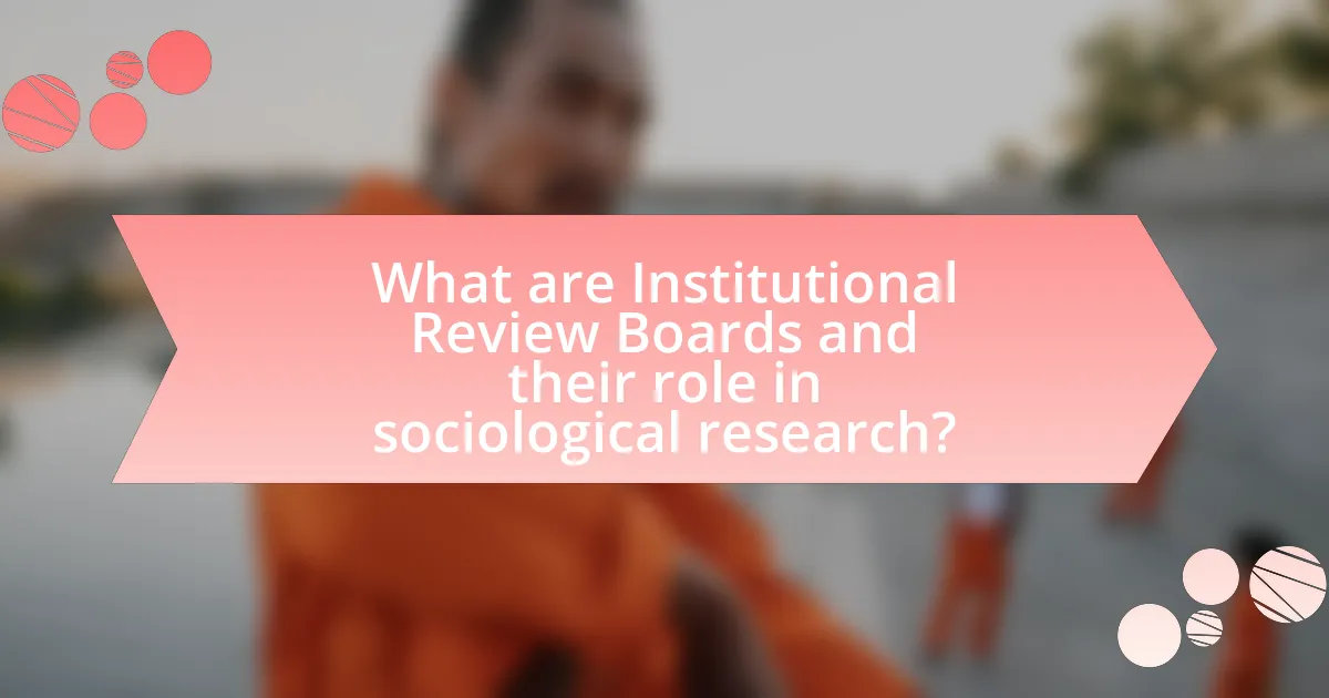 What are Institutional Review Boards and their role in sociological research?