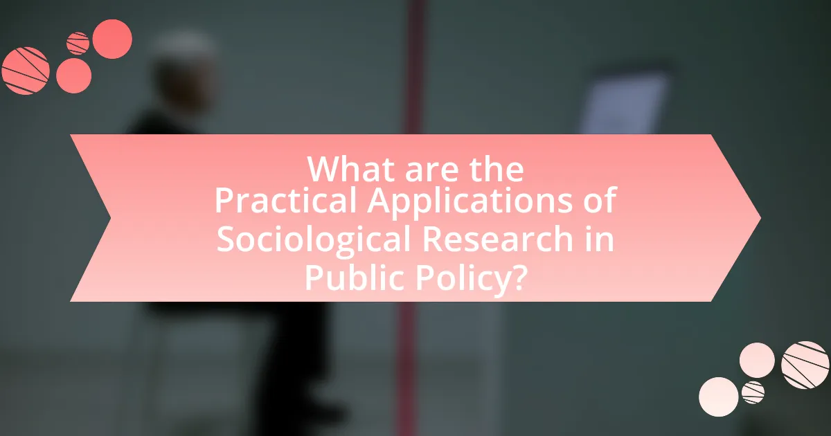 What are the Practical Applications of Sociological Research in Public Policy?