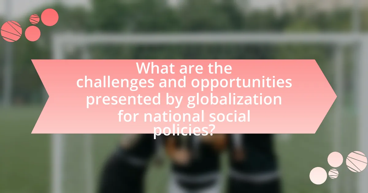 What are the challenges and opportunities presented by globalization for national social policies?