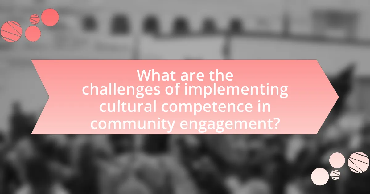 What are the challenges of implementing cultural competence in community engagement?