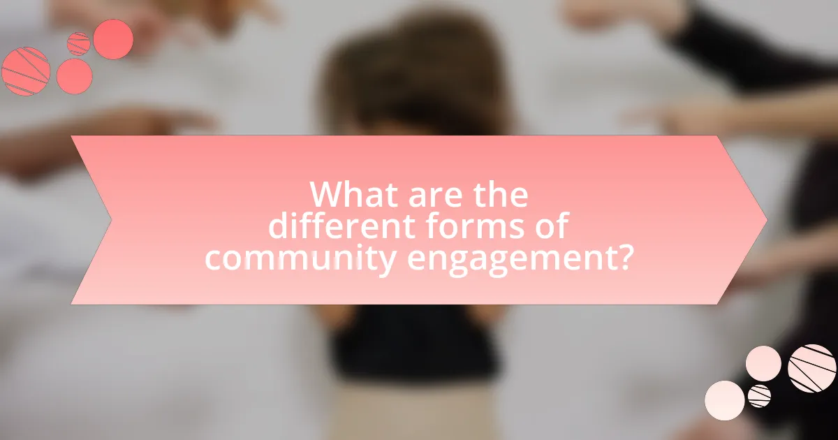 What are the different forms of community engagement?