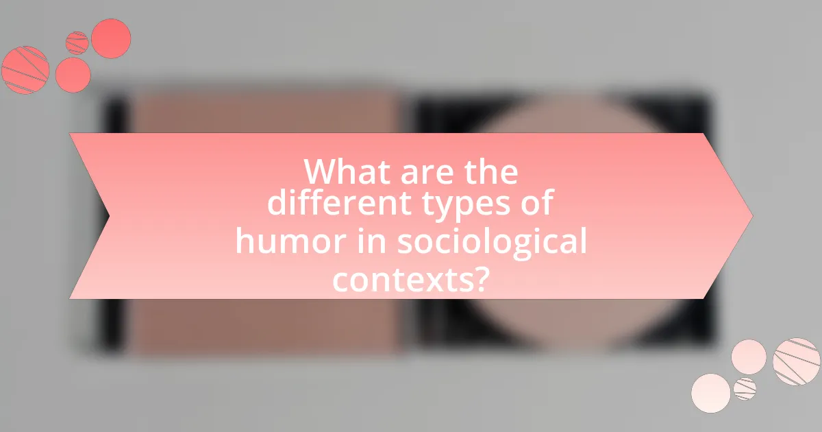What are the different types of humor in sociological contexts?