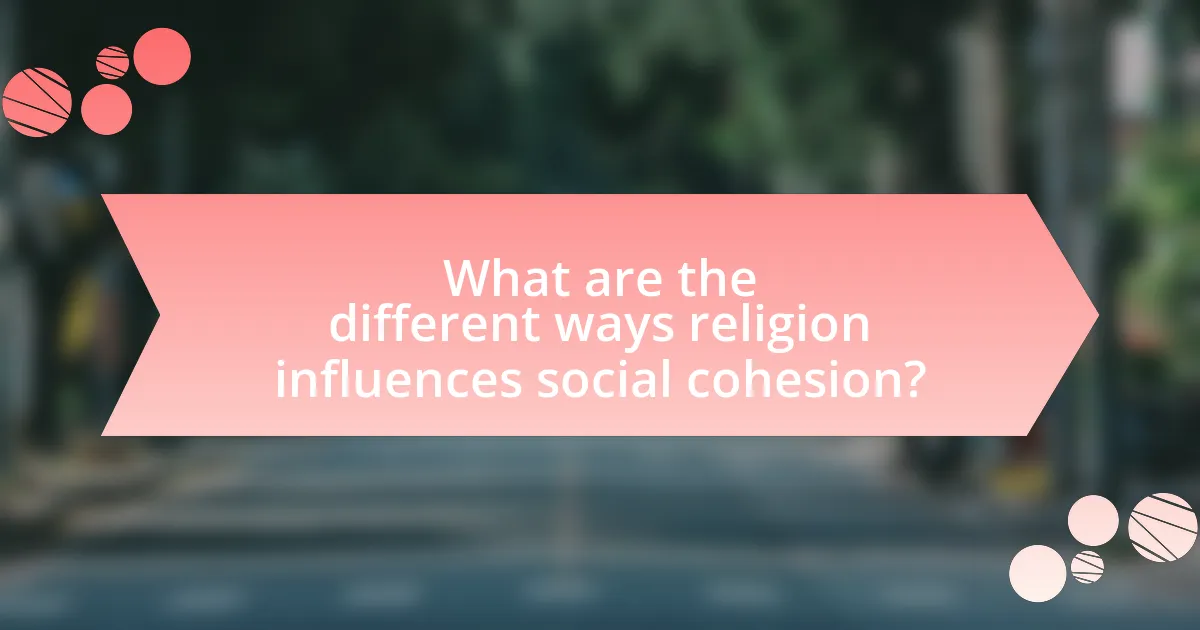 What are the different ways religion influences social cohesion?