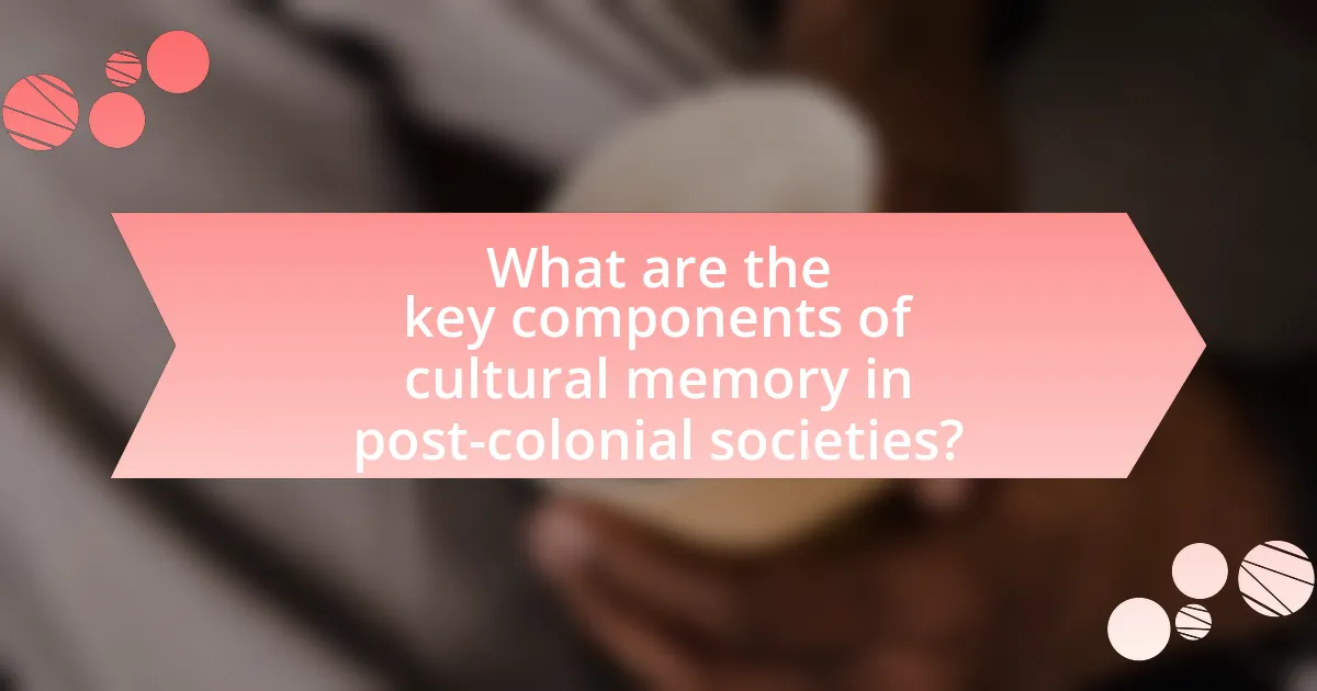 What are the key components of cultural memory in post-colonial societies?