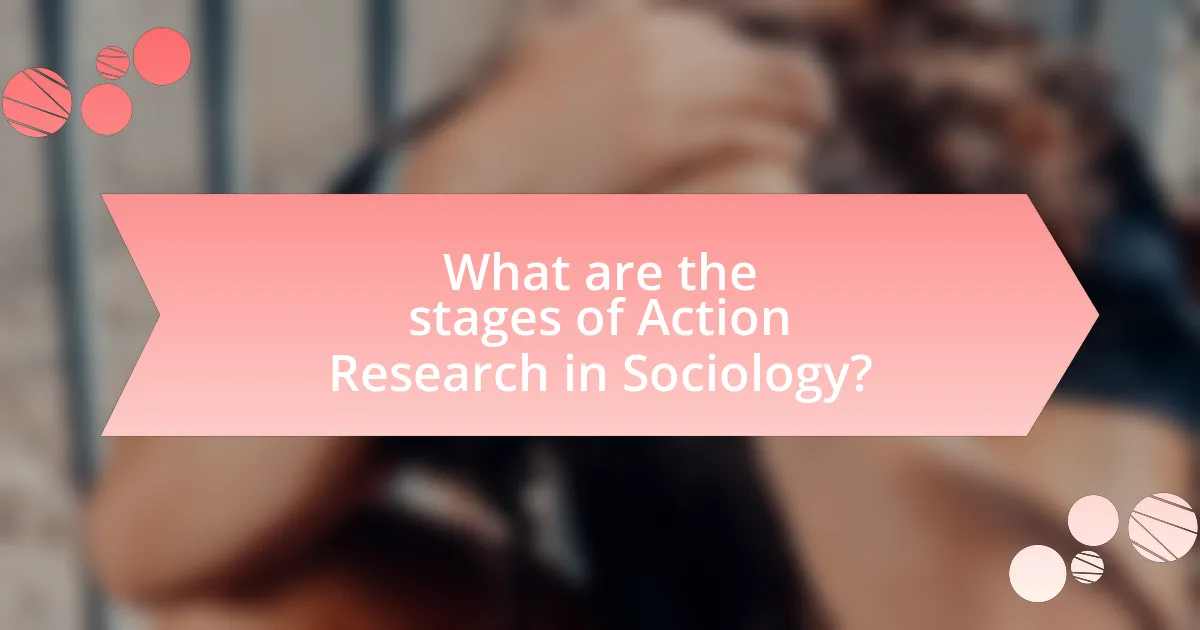 What are the stages of Action Research in Sociology?