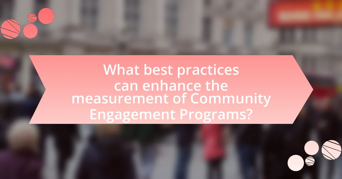 What best practices can enhance the measurement of Community Engagement Programs?