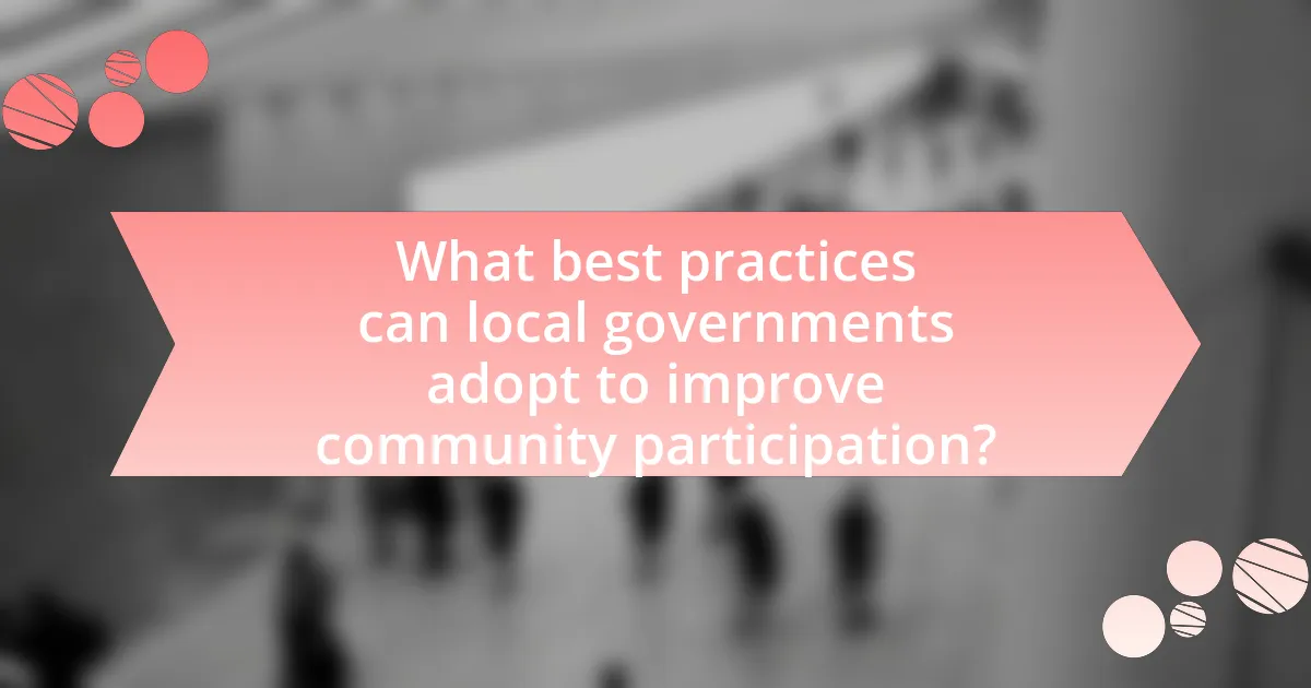 What best practices can local governments adopt to improve community participation?