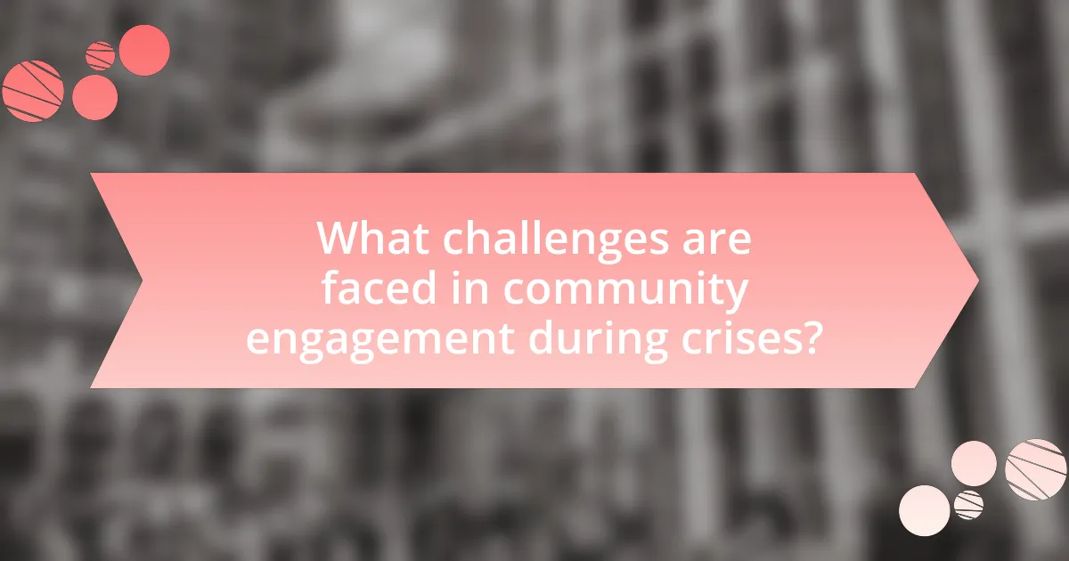 What challenges are faced in community engagement during crises?
