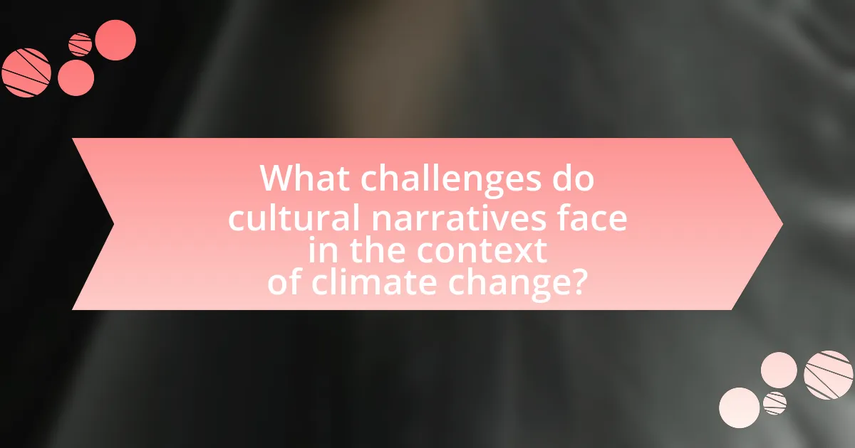 What challenges do cultural narratives face in the context of climate change?