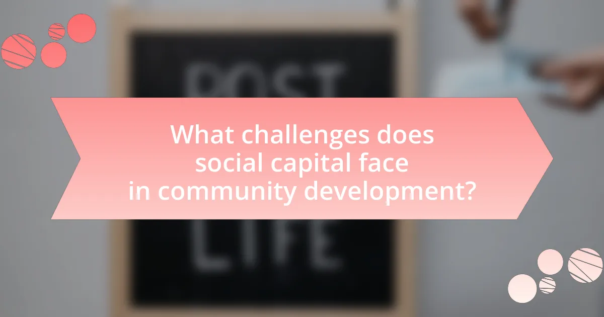 What challenges does social capital face in community development?
