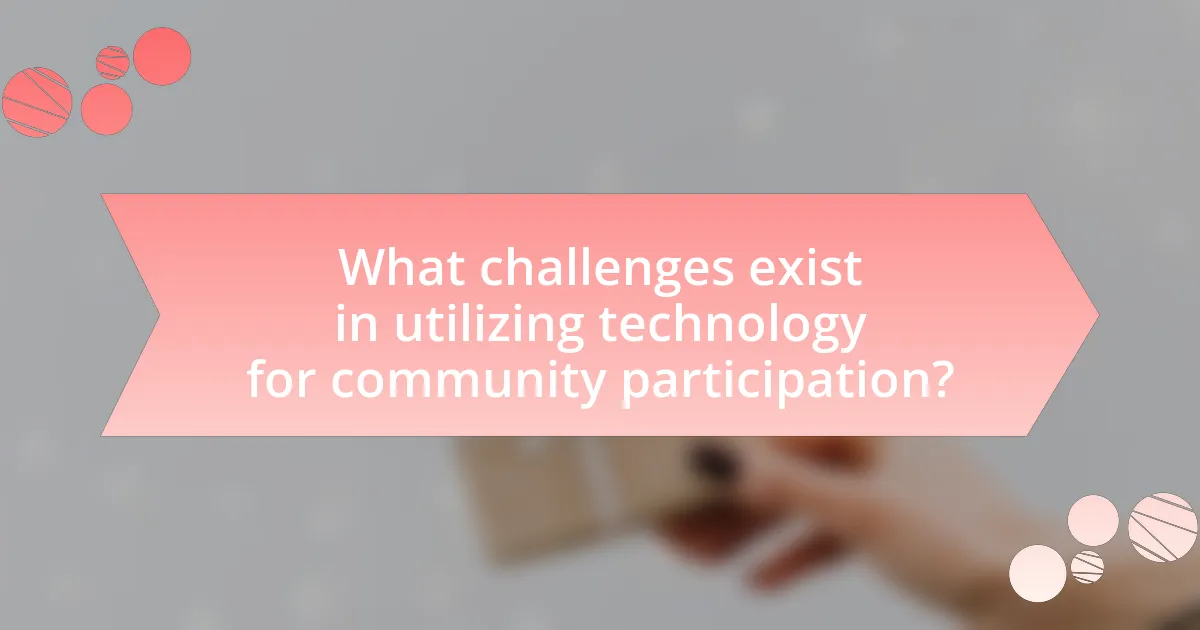 What challenges exist in utilizing technology for community participation?