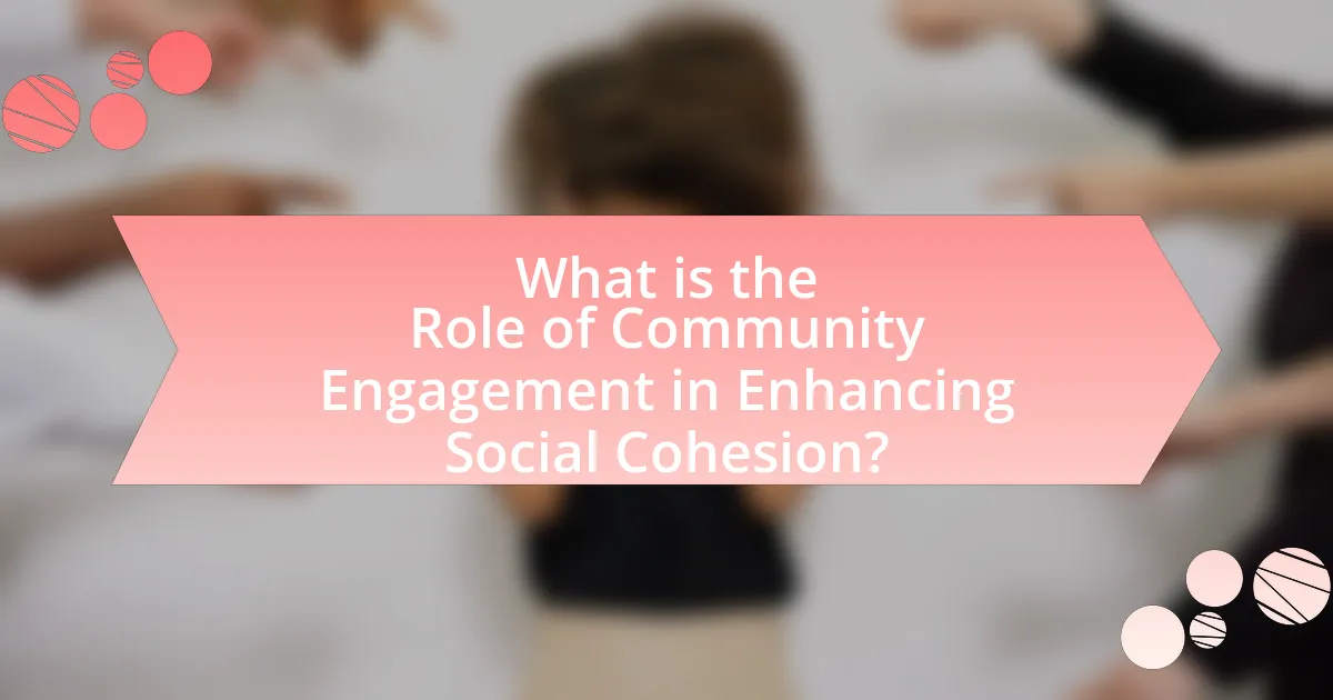 What is the Role of Community Engagement in Enhancing Social Cohesion?