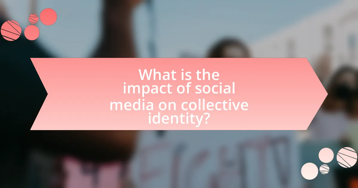 What is the impact of social media on collective identity?