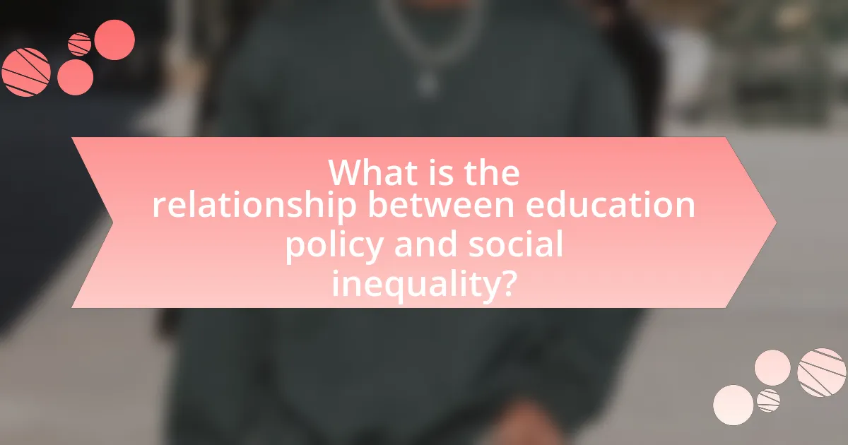 What is the relationship between education policy and social inequality?